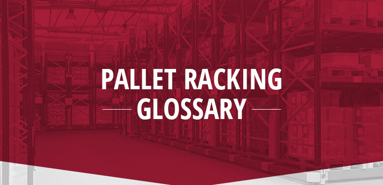Pallet Racking Glossary