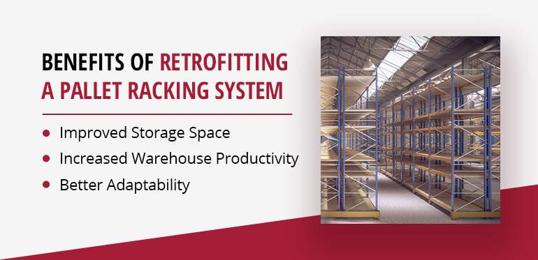 Benefits of Retrofitting a Pallet Racking System