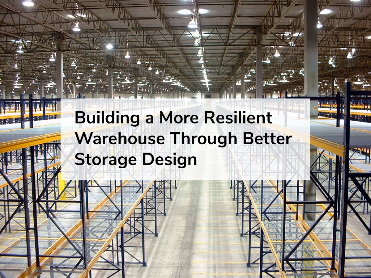 Building a More Resilient Warehouse Through Better Storage Design